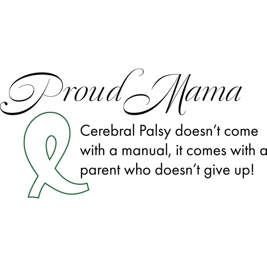 Proud mama of a person with cerebral palsy dtf transfer written in black with a clear backgrond