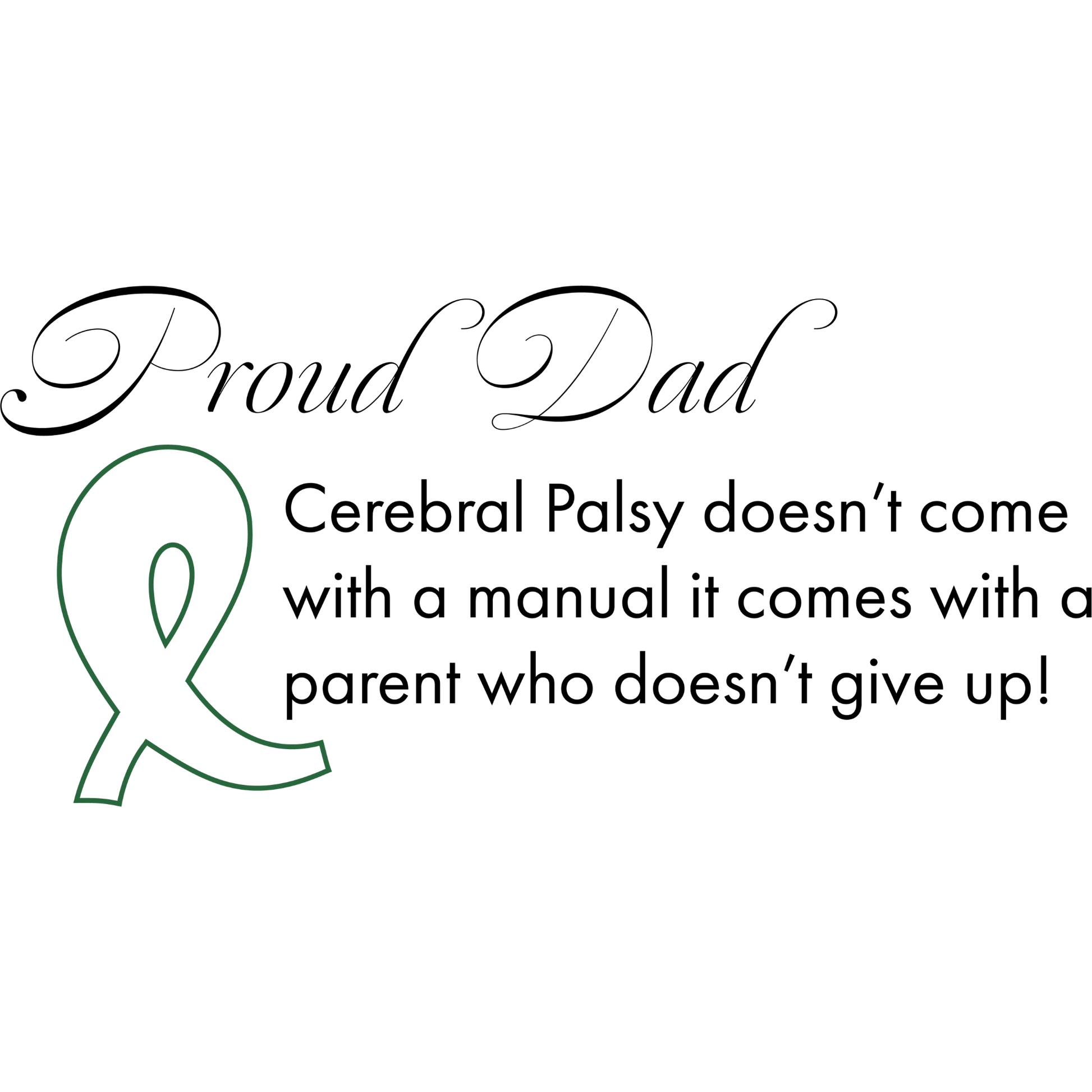 Motivational quote for a proud dad dealing with cerebral palsy on a white background.