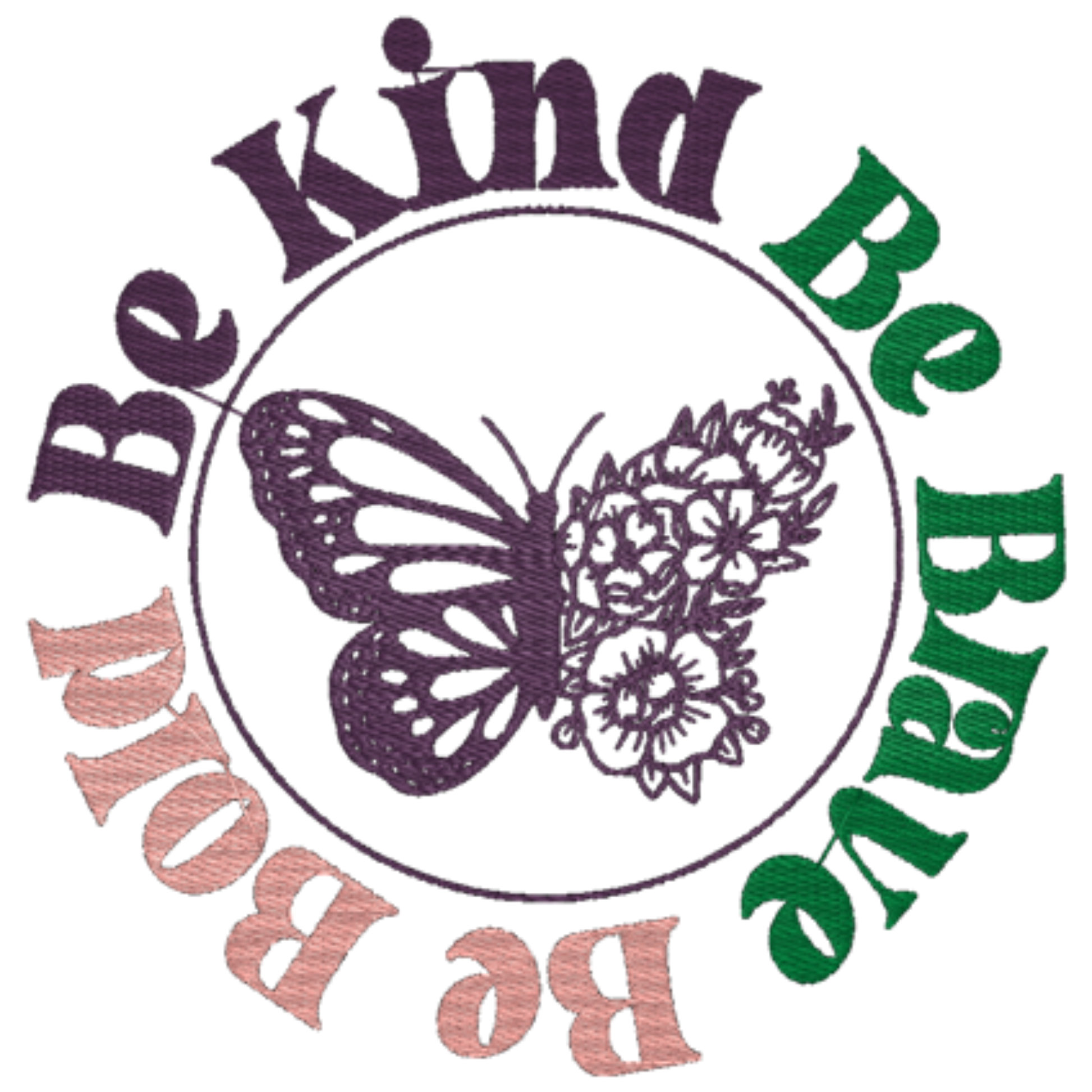 Circular design with a butterfly and flowers, surrounded by 'Be Kind', 'Be Brave', and 'Be Bold' text in various colors.