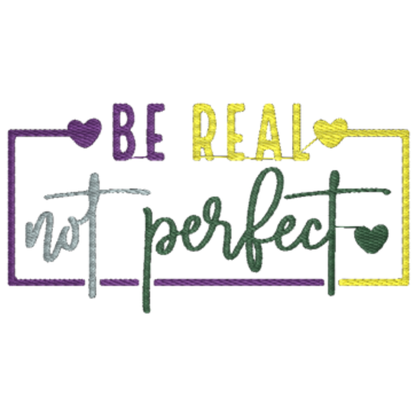 Motivational quote 'Be Real, Not Perfect' with colorful text on a white background