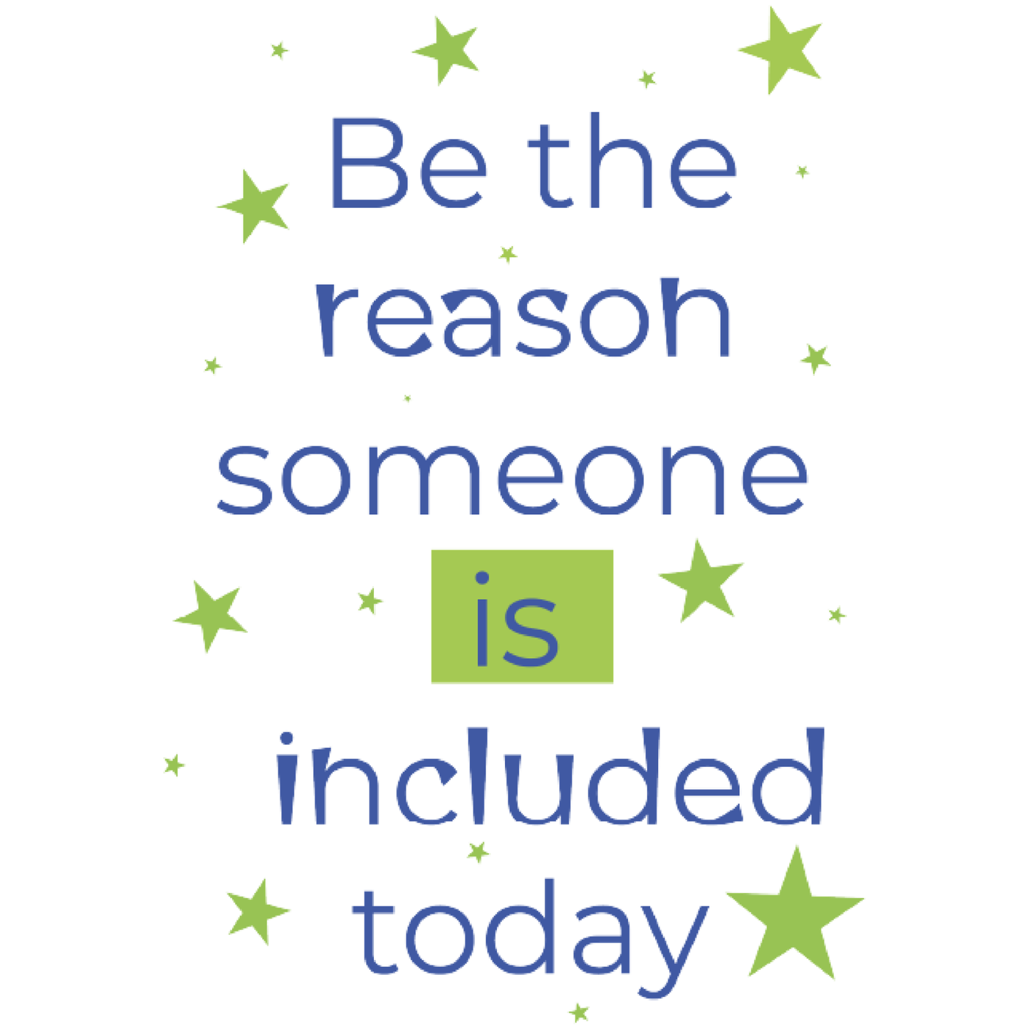Motivational quote with stars on a white background saying be the reason someone is included today