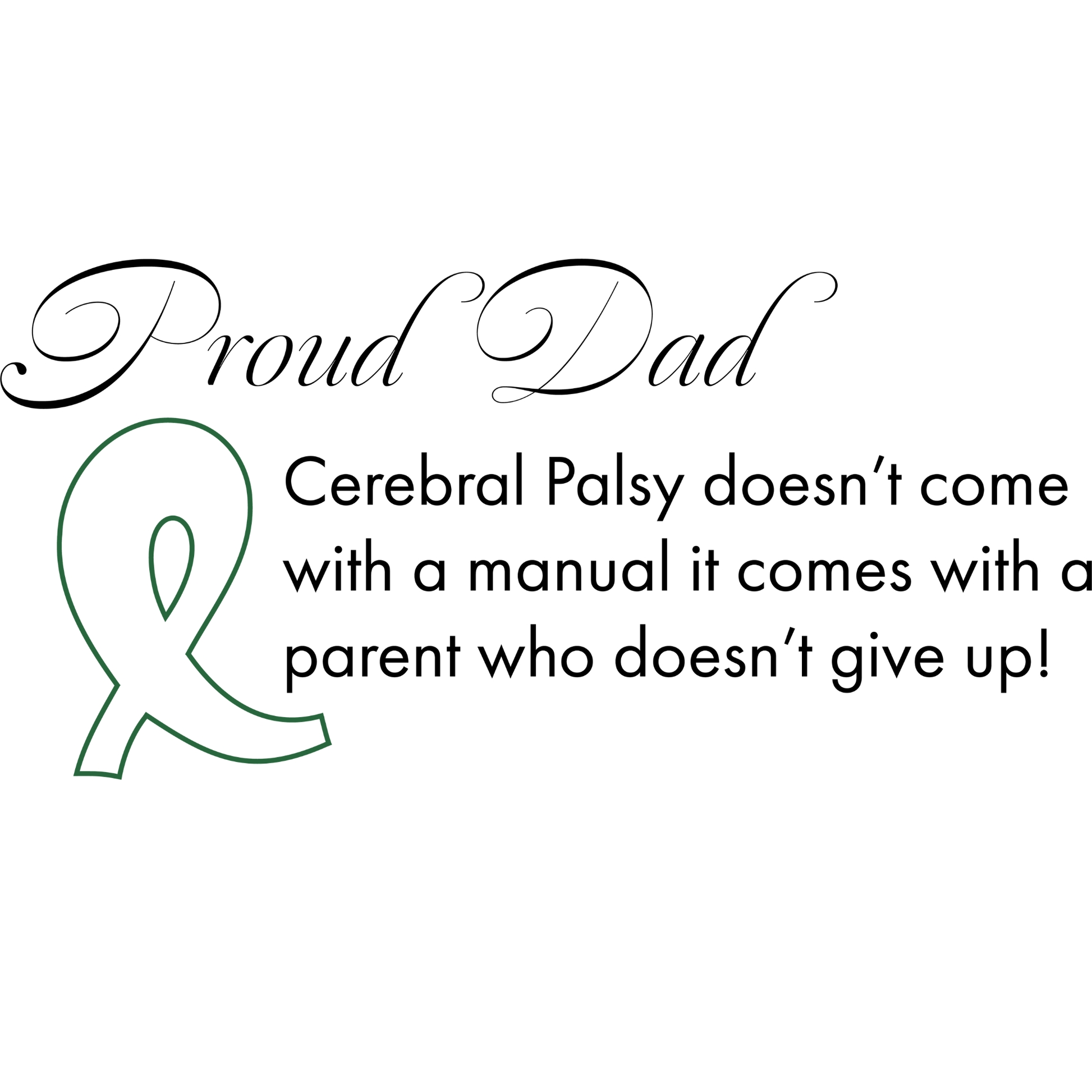 Motivational quote for a proud dad with a green ribbon on a white background