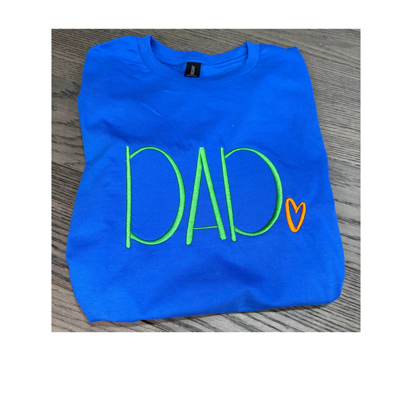 Dad- Gildan SF000 Crew/Gildan SF500 Hoodie– Embroidery