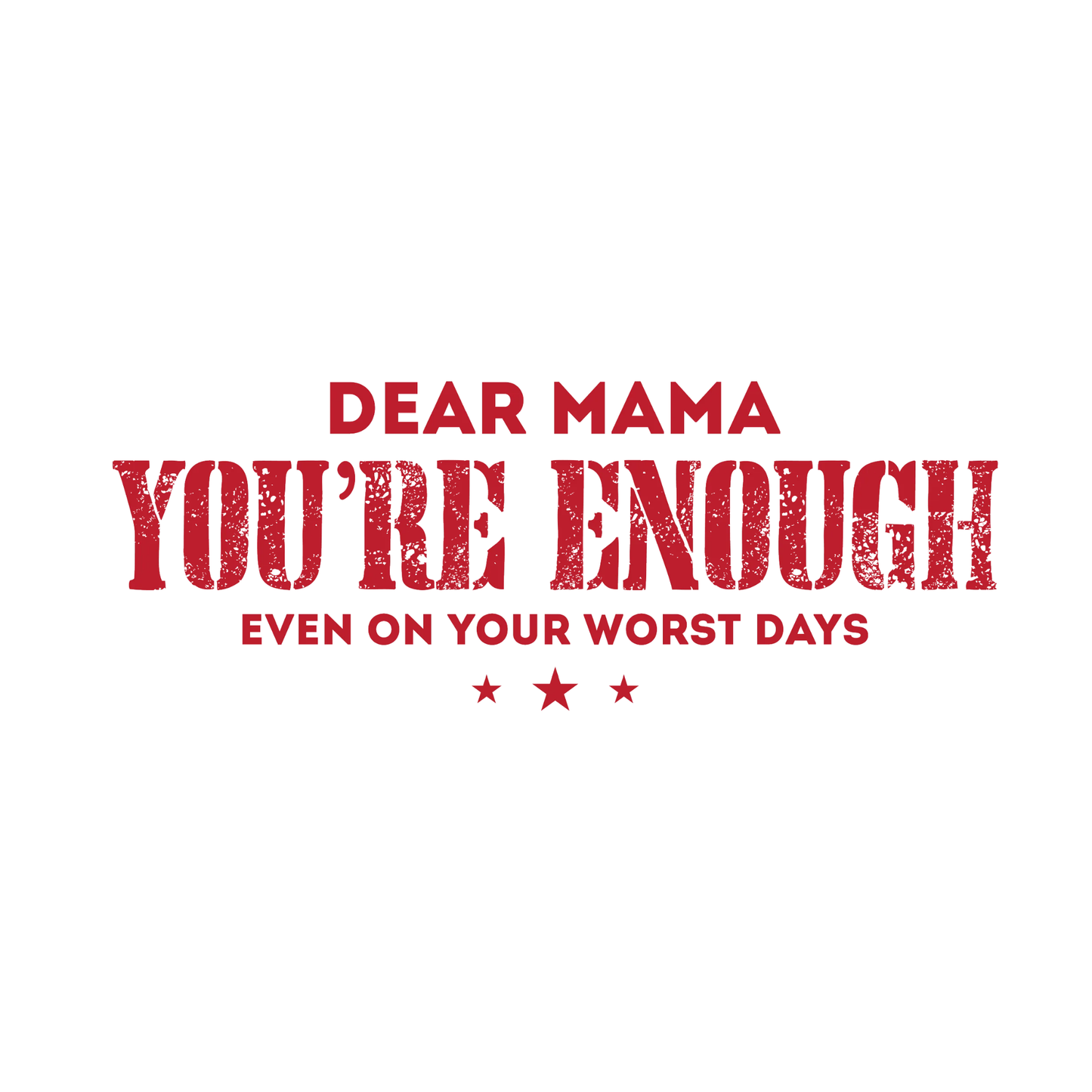 Red text on a white background with motivational message for mothers