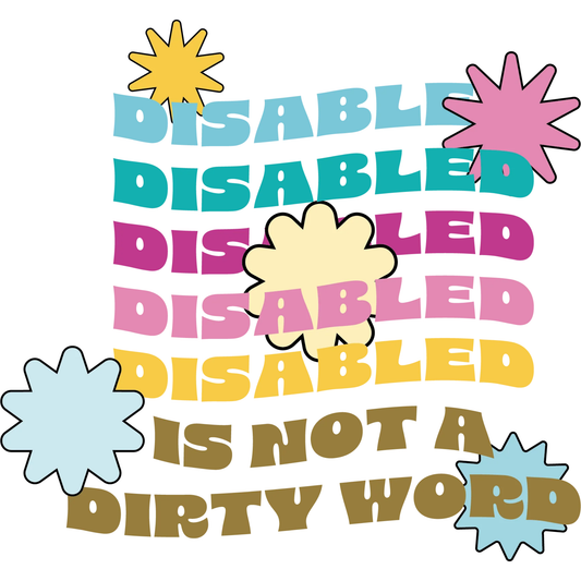 Colorful text 'DISABLED IS NOT A DIRTY WORD' with star shapes on a white background