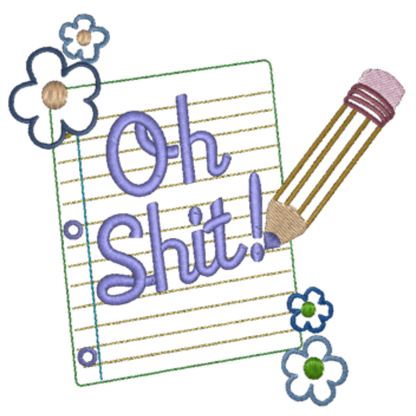 Notebook with 'Oh Shit!' text, pencil, and flowers on a white background