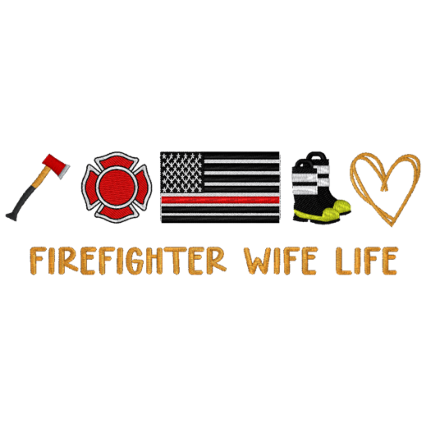 Illustrations of a fire axe, fireman's badge, American flag, boots, and heart with 'Firefighter Wife Life' text on a white background.