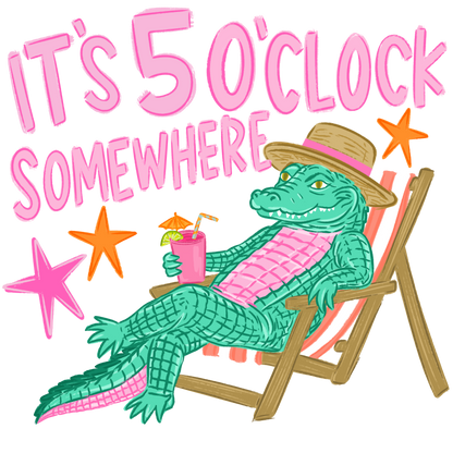 A DTF colorful graphic illustration featuring a green alligator lounging in a pink striped deck chair, wearing a straw hat and holding a pink drink. Large pink text reads 'IT'S 50'CLOCK SOMEWHERE' with orange and pink star accents on a white background.