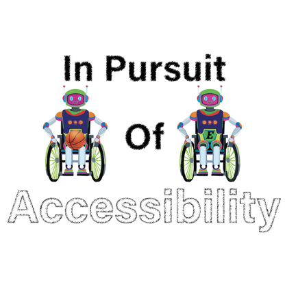 Two robots in wheelchairs with basketball and tennis ball, text 'In Pursuit of Accessibility' on a white background.