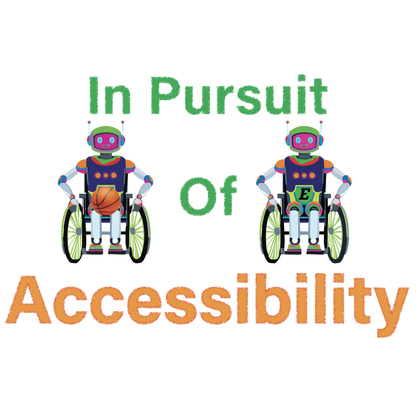 Two robots in wheelchairs with the text 'In Pursuit of Accessibility' on a white background.