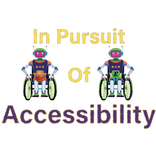 Two robots in wheelchairs with the text 'In Pursuit of Accessibility' on a white background.