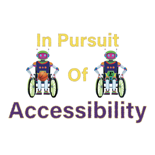 Two robots in wheelchairs with text 'In Pursuit Of Accessibility' on a white background