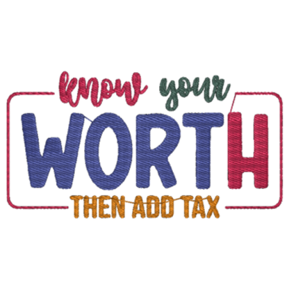 Embroidery design with motivational text 'Know your worth then add tax' on a white background