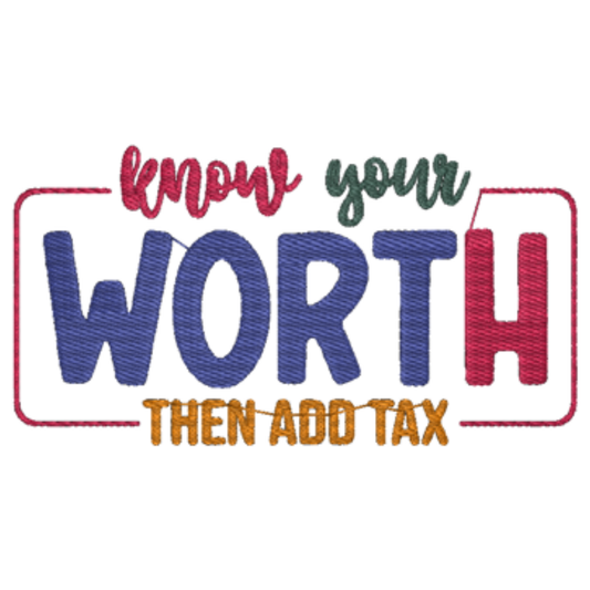 Embroidery design with motivational text 'Know your worth then add tax' on a white background