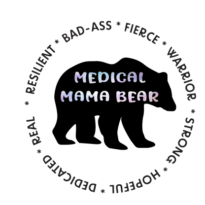 black bear with medical mama bear written inside it and the words around it say bad-ass, resilient, fierce, warrior, dedicated, hopeful, strong, and real. 