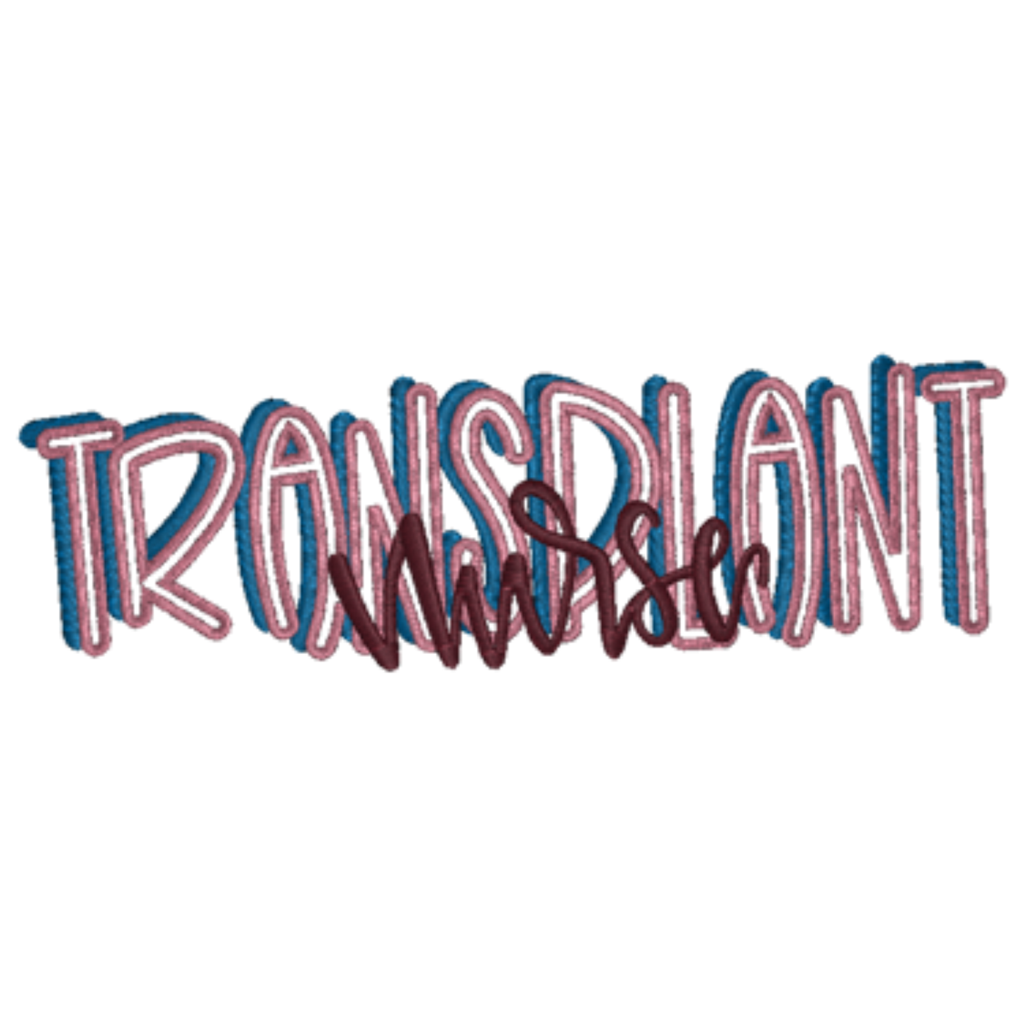 Embroidered text 'TRANSPLANT NURSE' with colorful thread on a white background