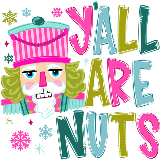 a brightly colored nutcracker head with the ords Y'All Are Nuts